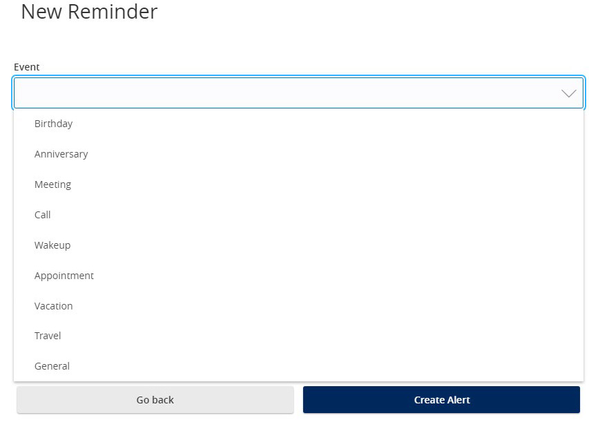 Image of New Reminder, with an Event list that includes the following: Birthday, Anniversary, Meeting, Call, Wakeup, Appointment, Vacation, Travel and General. At the very bottom you can either select the Go Back button to make edits, or the Create Alert button to proceed.