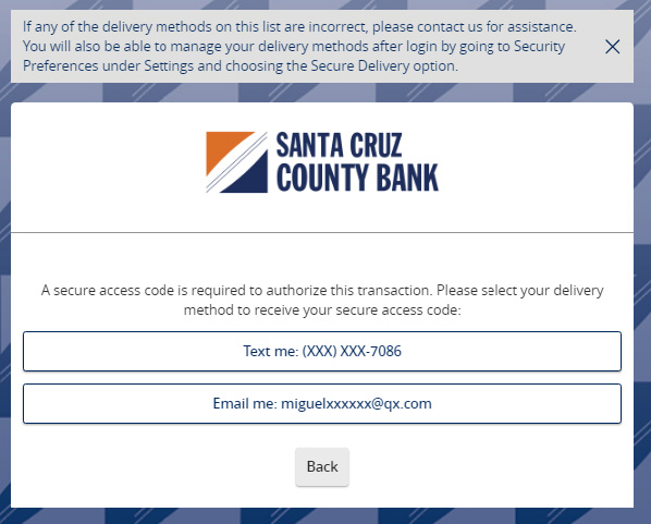 Image of the Secure Access Code (SAC) screen showing options (text and email) for how you prefer to have your SAC delivered. The image includes the message: If any of the delivery methods on this list are incorrect, please contact us for assistance. You will also be able to manage your delivery methods after login by going to Security Preferences under Settings and choosing the Secure Delivery option. A Back button is at the bottom of the image.