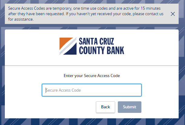 Image of the Secure Access screen, with the following message at the top: Secure Access Codes are temporary, one time use codes and are active for 15 minutes after they have been requested. If you haven’t yet received your code, please contact us for assistance. Below the message is an open field to type in the Secure Access Code, with a Back button and a submit button below that.