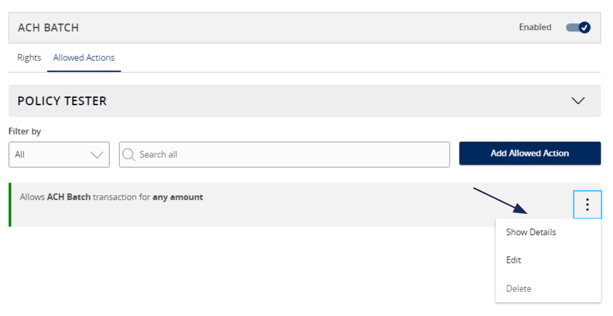 Image of ACH Batch and Policy Tester and where to locate the Add Allowed Actions button with a dropdown menu: Show Details, Edit and Delete.