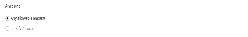 Image of Amount options: Any allowable amount, Specific Amount.